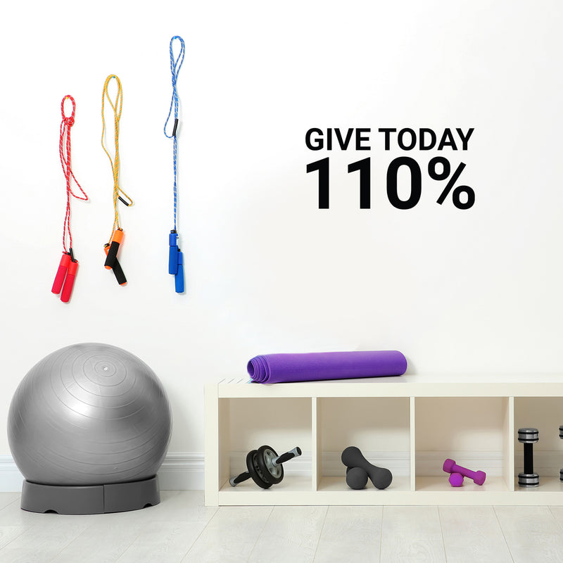 Vinyl Wall Art Decal - Give Today 110% - Trendy Motivational Positive Healthy Quote Sticker For Office Nutrition Center Yoga Dance Gym Fitness Lifestyle Decor 3