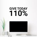 Vinyl Wall Art Decal - Give Today 110% - 12" x 25" - Trendy Motivational Positive Healthy Quote Sticker For Office Nutrition Center Yoga Dance Gym Fitness Lifestyle Decor 2