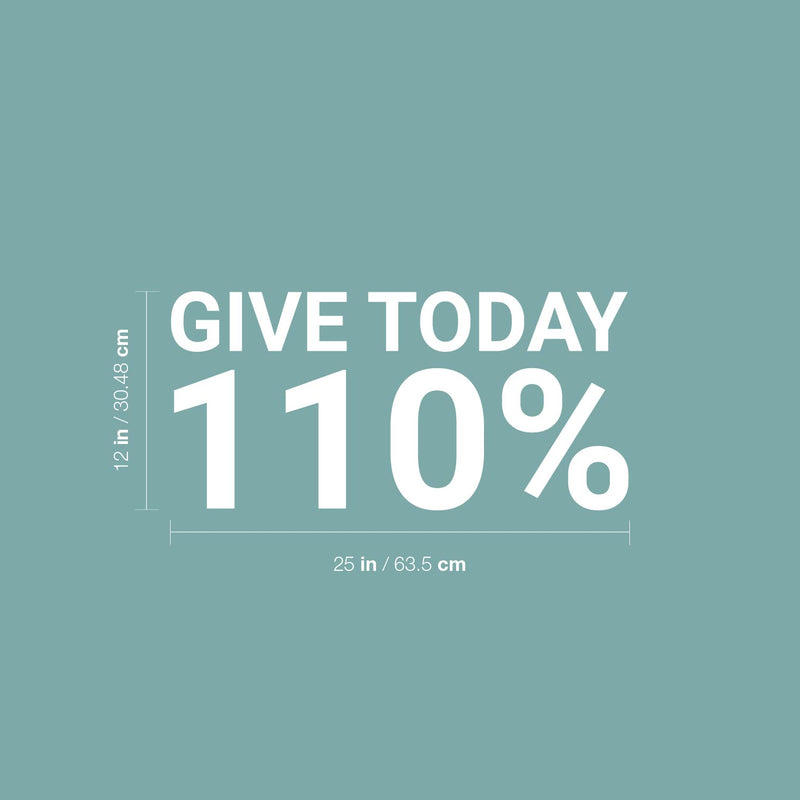 Vinyl Wall Art Decal - Give Today 110% - 12" x 25" - Trendy Motivational Positive Healthy Quote Sticker For Office Nutrition Center Yoga Dance Gym Fitness Lifestyle Decor 4