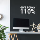 Vinyl Wall Art Decal - Give Today 110% - 12" x 25" - Trendy Motivational Positive Healthy Quote Sticker For Office Nutrition Center Yoga Dance Gym Fitness Lifestyle Decor 2