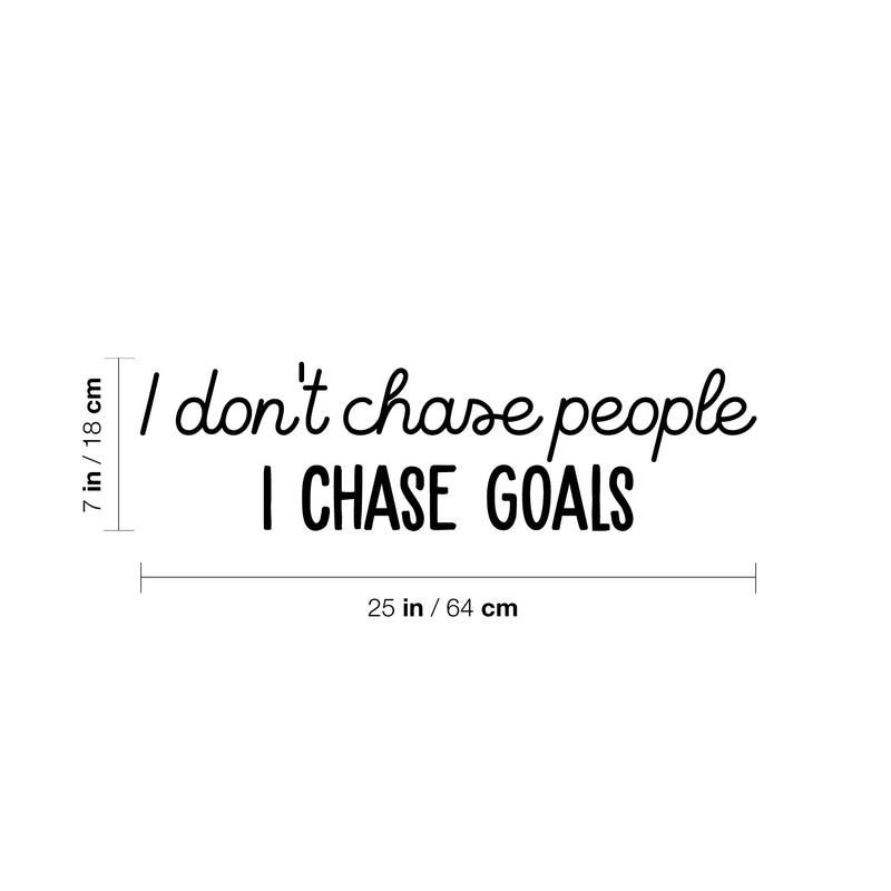 Vinyl Wall Art Decal - I Don't Chase People I Chase Goals - 7" x 25" - Trendy Motivational Funny Sarcastic Quote Sticker For Home Bedroom Work Office Coffee Shop Decor 4