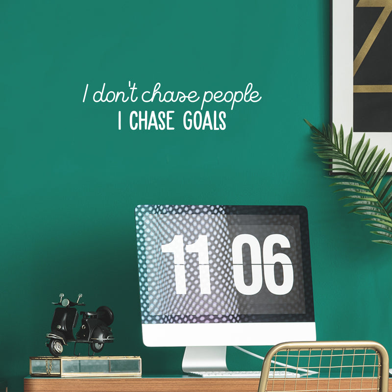 Vinyl Wall Art Decal - I Don't Chase People I Chase Goals - 7" x 25" - Trendy Motivational Funny Sarcastic Quote Sticker For Home Bedroom Work Office Coffee Shop Decor 2