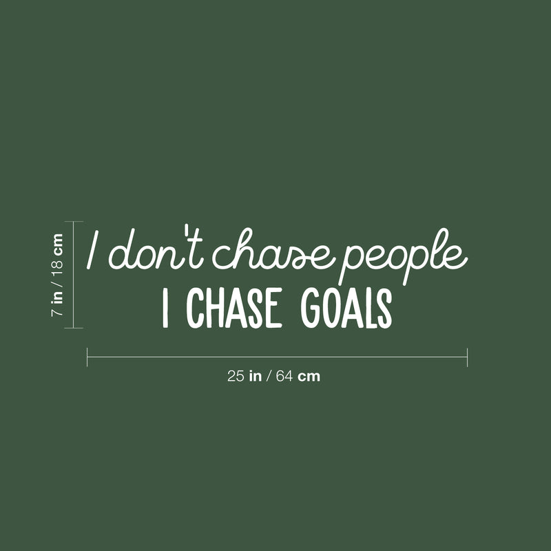 Vinyl Wall Art Decal - I Don't Chase People I Chase Goals - 7" x 25" - Trendy Motivational Funny Sarcastic Quote Sticker For Home Bedroom Work Office Coffee Shop Decor 4