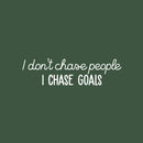 Vinyl Wall Art Decal - I Don't Chase People I Chase Goals - 7" x 25" - Trendy Motivational Funny Sarcastic Quote Sticker For Home Bedroom Work Office Coffee Shop Decor 1