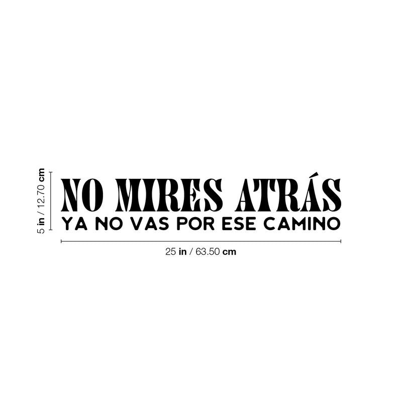 Vinyl Wall Art Decal - No Mires Atrás Ya No Vas Por Ese Camino / Don't Look Back You Don't Go Down That Road Anymore - 5" x 25" -  Positive Spanish Quote Sticker For Home Office Decor 4