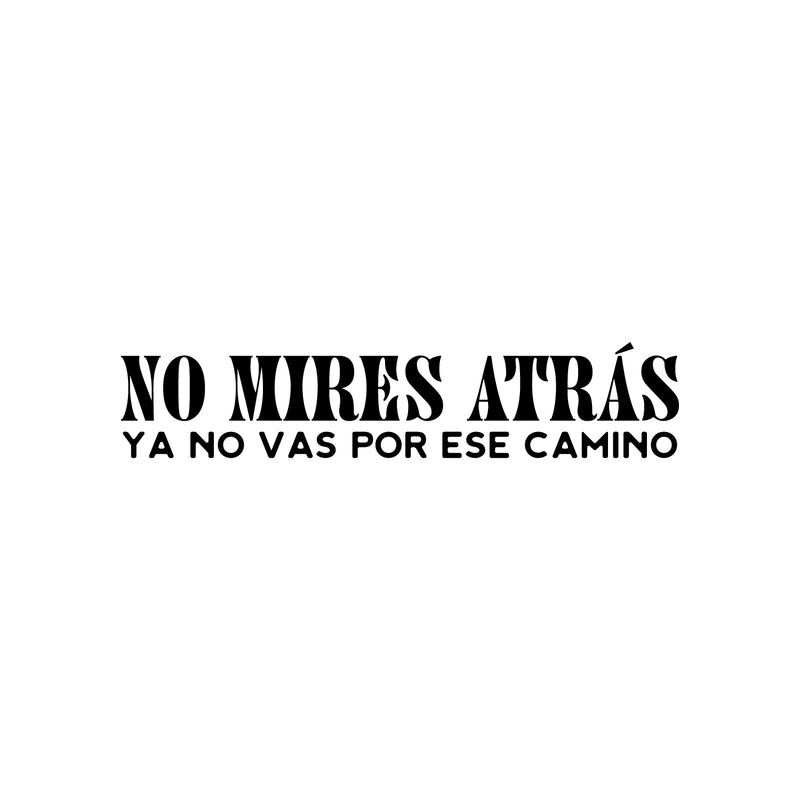 Vinyl Wall Art Decal - No Mires Atrás Ya No Vas Por Ese Camino / Don't Look Back You Don't Go Down That Road Anymore - 5" x 25" -  Positive Spanish Quote Sticker For Home Office Decor 1