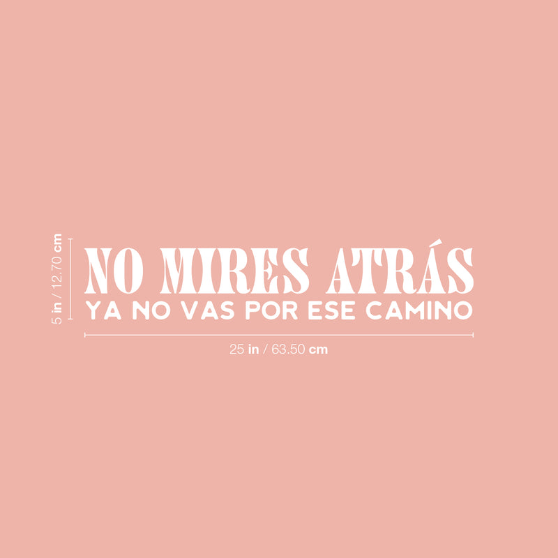 Vinyl Wall Art Decal - No Mires Atrás Ya No Vas Por Ese Camino / Don't Look Back You Don't Go Down That Road Anymore - 5" x 25" -  Positive Spanish Quote Sticker For Home Office Decor 4