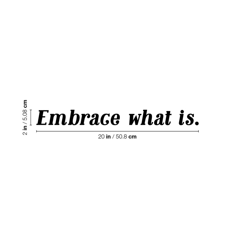 Vinyl Wall Art Decal - Embrace What Is - 2" x 20" - Modern Fun Inspiring Good Vibes Quote Sticker For Home Bedroom Living Room Office Coffee Shop Store Decor 4