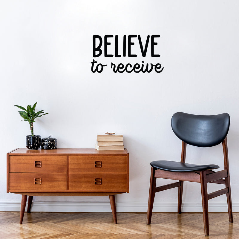 Vinyl Wall Art Decal - Believe To Receive - Modern Lovely Inspiring Optimistic Quote Sticker For Home Bedroom Closet Living Room Office Coffee Shop Decor 2