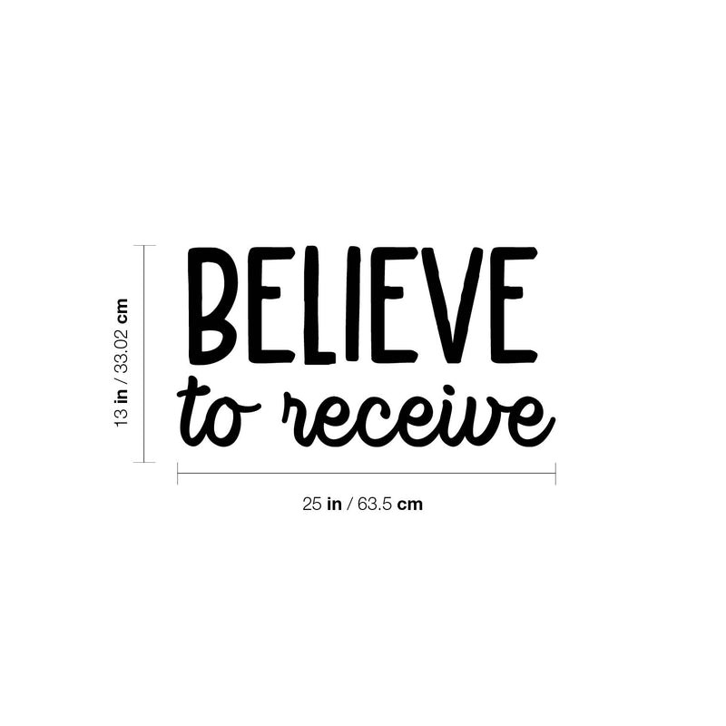 Vinyl Wall Art Decal - Believe To Receive - Modern Lovely Inspiring Optimistic Quote Sticker For Home Bedroom Closet Living Room Office Coffee Shop Decor 4