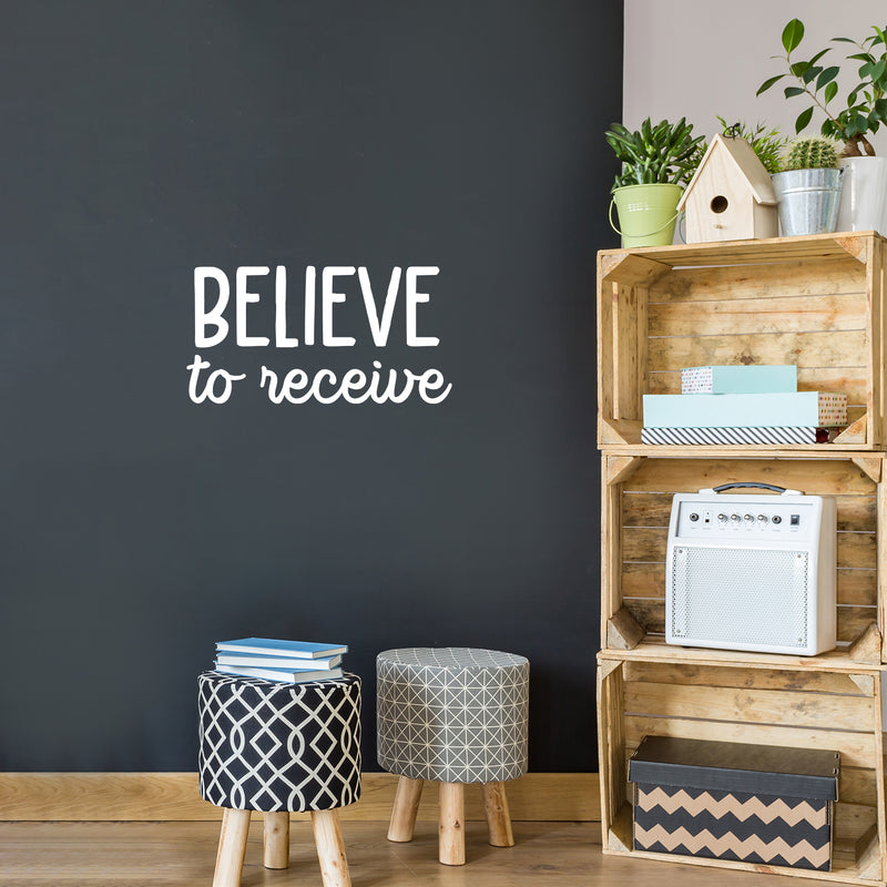 Vinyl Wall Art Decal - Believe To Receive - Modern Lovely Inspiring Optimistic Quote Sticker For Home Bedroom Closet Living Room Office Coffee Shop Decor 5