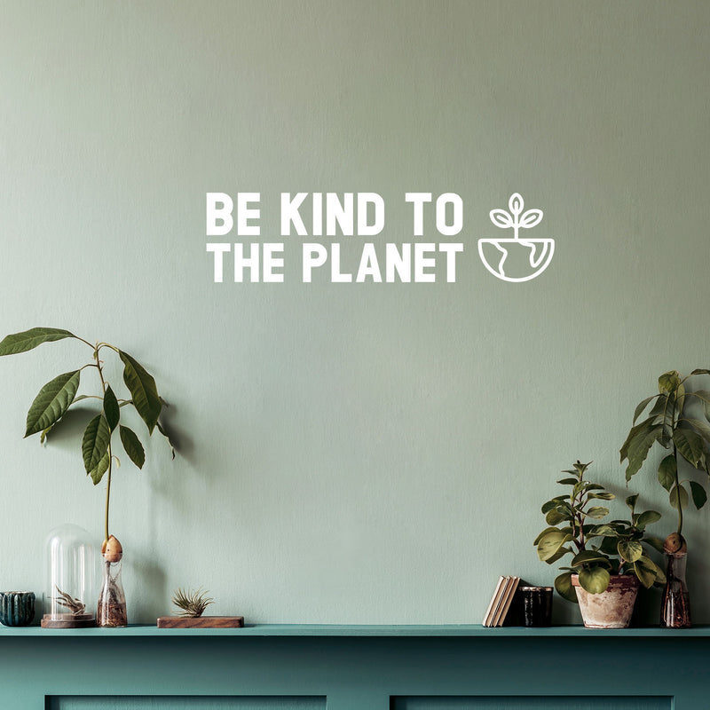 Vinyl Wall Art Decal - Be Kind To The Planet ?? - 6.4" x 25" - Trendy Positive Inspiring Mind Change Quote Sticker For Living Room School Classroom Office Storefront Coffee Shop Decor 2