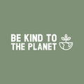 Vinyl Wall Art Decal - Be Kind To The Planet ?? - 6.4" x 25" - Trendy Positive Inspiring Mind Change Quote Sticker For Living Room School Classroom Office Storefront Coffee Shop Decor 1