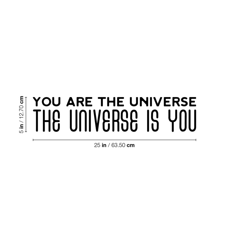 Vinyl Wall Art Decal - You Are The Universe The Universe Is You - 5" x 25" - Trendy Inspiring Positive Vibes Quote Sticker For Bedroom Closet Classroom School Office Store Decor 4