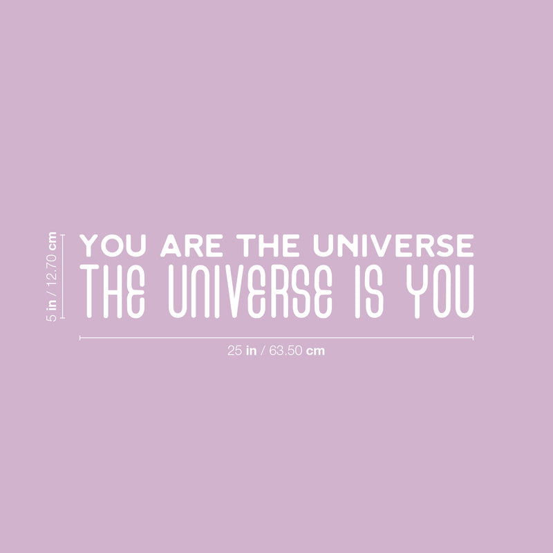 Vinyl Wall Art Decal - You Are The Universe The Universe Is You - 5" x 25" - Trendy Inspiring Positive Vibes Quote Sticker For Bedroom Closet Classroom School Office Store Decor 4