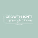 Vinyl Wall Art Decal - Growth Isn't A Straight Line - 17" x 25" - Modern Lovely Inspiring Optimistic Quote Sticker For Bedroom Closet Living Room School Office Coffee Shop Decor 4