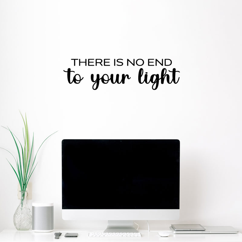 Vinyl Wall Art Decal - There Is No End To Your Light - 7" x 25" - Modern Inspirational Positive Self Love Quote Sticker For Home School Office Bedroom Closet Living Room Decor 2