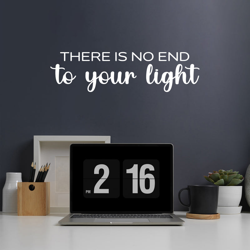 Vinyl Wall Art Decal - There Is No End To Your Light - 7" x 25" - Modern Inspirational Positive Self Love Quote Sticker For Home School Office Bedroom Closet Living Room Decor 3