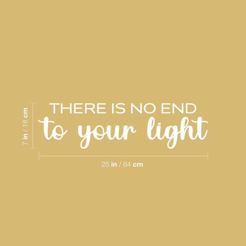 Vinyl Wall Art Decal - There Is No End To Your Light - 7" x 25" - Modern Inspirational Positive Self Love Quote Sticker For Home School Office Bedroom Closet Living Room Decor 4