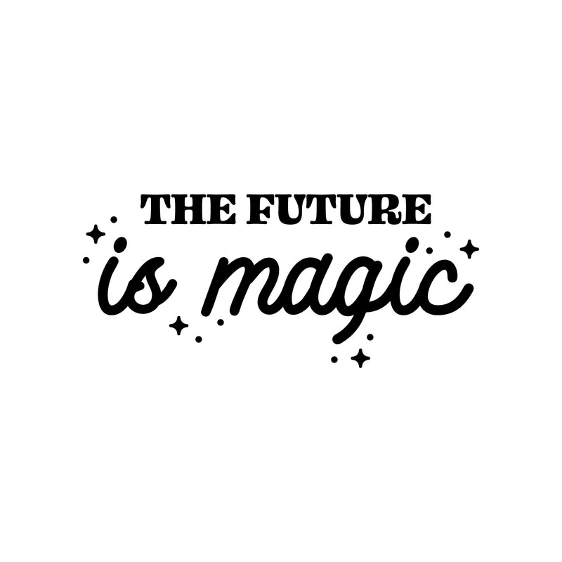 Vinyl Wall Art Decal - The Future Is Magic - 11" x 25" - Modern Inspirational Positive Self Love Quote Sticker For Home School Kids Room Office Bedroom Living Room Classroom Decor 1