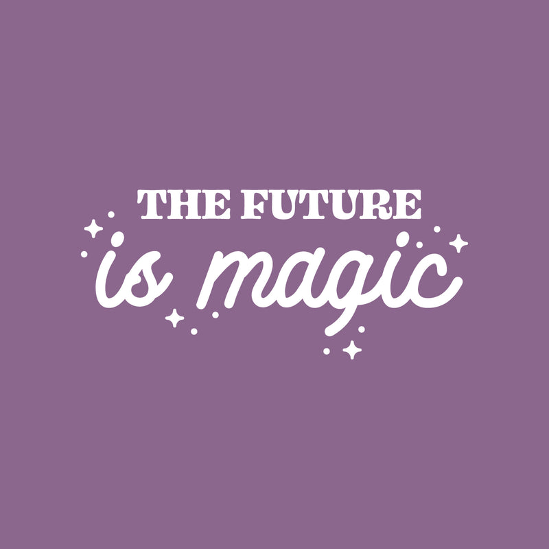 Vinyl Wall Art Decal - The Future Is Magic - 11" x 25" - Modern Inspirational Positive Self Love Quote Sticker For Home School Kids Room Office Bedroom Living Room Classroom Decor 1