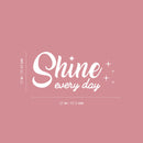 Vinyl Wall Art Decal - Shine Every Day - 7" x 20" - Trendy Cute Inspiring Good Vibes Quote Sticker For Bedroom Kids Room Living Room Playroom Classroom Office Decor 4