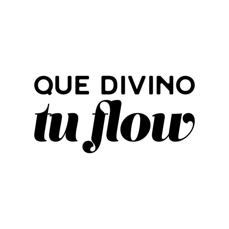 Vinyl Wall Art Decal - Que Divino Tu Flow - 12" x 25" - Trendy Inspiring Fun Positive Spanish Quote Sticker For Home Bedroom Closet Living Room Office Coffee Shop Mexican Phrase Decor 1