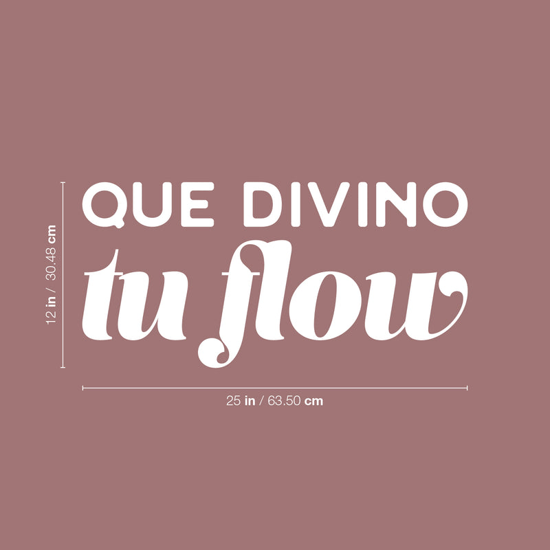 Vinyl Wall Art Decal - Que Divino Tu Flow - 12" x 25" - Trendy Inspiring Fun Positive Spanish Quote Sticker For Home Bedroom Closet Living Room Office Coffee Shop Mexican Phrase Decor 4