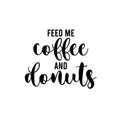 Vinyl Wall Art Decal - Feed Me Coffee And Donuts - Trendy Fun Caffeine Lovers Quote Sticker For Kitchen Coffee Shop Restaurant Storefront Office Decor 1