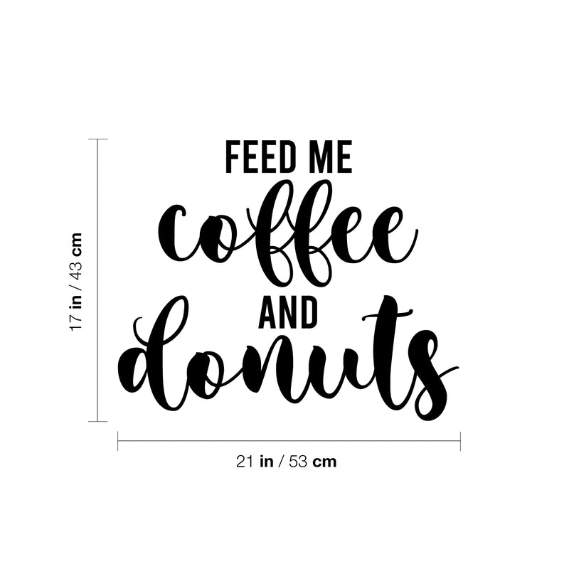 Vinyl Wall Art Decal - Feed Me Coffee And Donuts - Trendy Fun Caffeine Lovers Quote Sticker For Kitchen Coffee Shop Restaurant Storefront Office Decor 4