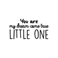 Vinyl Wall Art Decal - You Are My Dream Come True Little One - Trendy Lovely Inspiring Quote Sticker For Home Baby Room Kids Room Playroom Daycare Nursery Decor 1