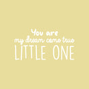 Vinyl Wall Art Decal - You Are My Dream Come True Little One - 13" x 25" - Trendy Lovely Inspiring Quote Sticker For Home Baby Room Kids Room Playroom Daycare Nursery Decor 1