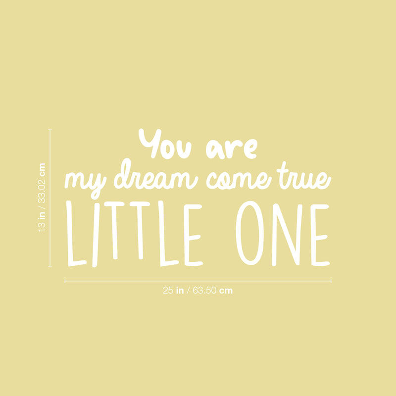 Vinyl Wall Art Decal - You Are My Dream Come True Little One - 13" x 25" - Trendy Lovely Inspiring Quote Sticker For Home Baby Room Kids Room Playroom Daycare Nursery Decor 4