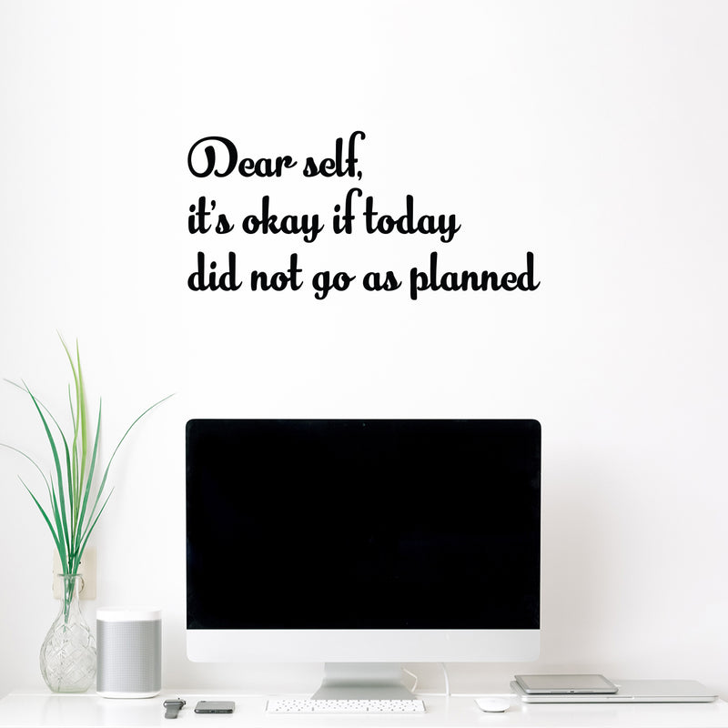 Vinyl Wall Art Decal - Dear Self; It's Okay If Today Did Not Go As Planned - Trendy Lovely Positive Self Esteem Quote Sticker For Home Bedroom Closet Living Room Decor 2