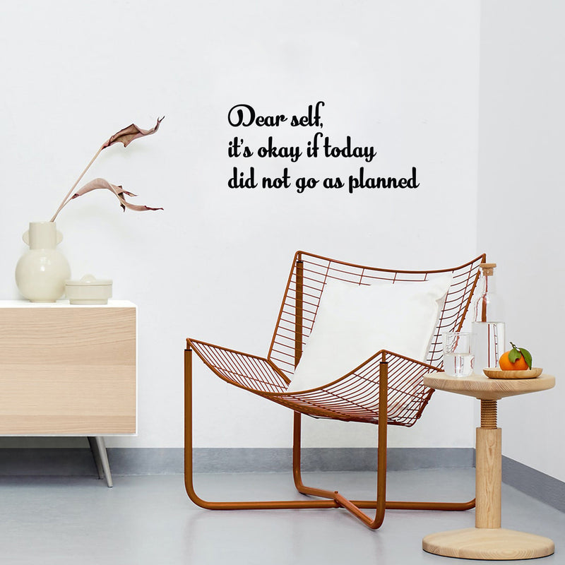 Vinyl Wall Art Decal - Dear Self; It's Okay If Today Did Not Go As Planned - 12" x 25" - Trendy Lovely Positive Self Esteem Quote Sticker For Home Bedroom Closet Living Room Decor 3