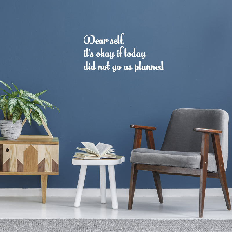 Vinyl Wall Art Decal - Dear Self; It's Okay If Today Did Not Go As Planned - Trendy Lovely Positive Self Esteem Quote Sticker For Home Bedroom Closet Living Room Decor 5