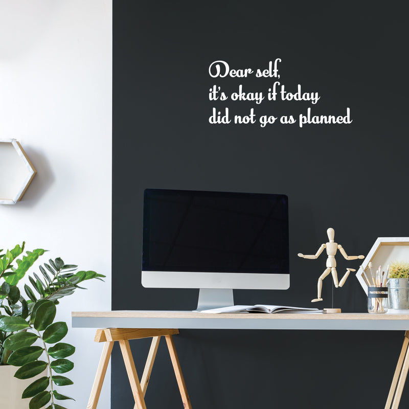 Vinyl Wall Art Decal - Dear Self; It's Okay If Today Did Not Go As Planned - 12" x 25" - Trendy Lovely Positive Self Esteem Quote Sticker For Home Bedroom Closet Living Room Decor 2