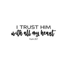 Vinyl Wall Art Decal - I Trust Him With All My Heart - Psalm 28:17 - Inspiring Lovely Spiritual Bible Verse Sticker For Bedroom Living Room Office Religious Center Decor 1