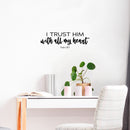Vinyl Wall Art Decal - I Trust Him With All My Heart - Psalm 28:17 - 8" x 25" - Inspiring Lovely Spiritual Bible Verse Sticker For Bedroom Living Room Office Religious Center Decor 3