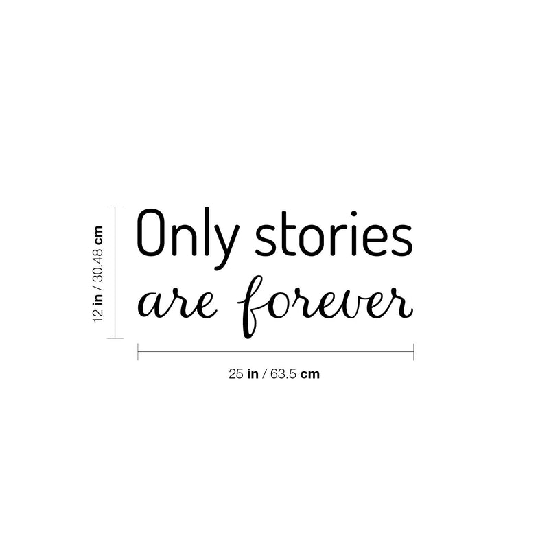 Vinyl Wall Art Decal - Only Stories Are Forever - 12" x 25" - Trendy Inspiring Fun Positive Vibes Quote Sticker For Bedroom Living Room Playroom School Office Coffee Shop Library Decor 4