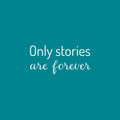 Vinyl Wall Art Decal - Only Stories Are Forever - 12" x 25" - Trendy Inspiring Fun Positive Vibes Quote Sticker For Bedroom Living Room Playroom School Office Coffee Shop Library Decor 1