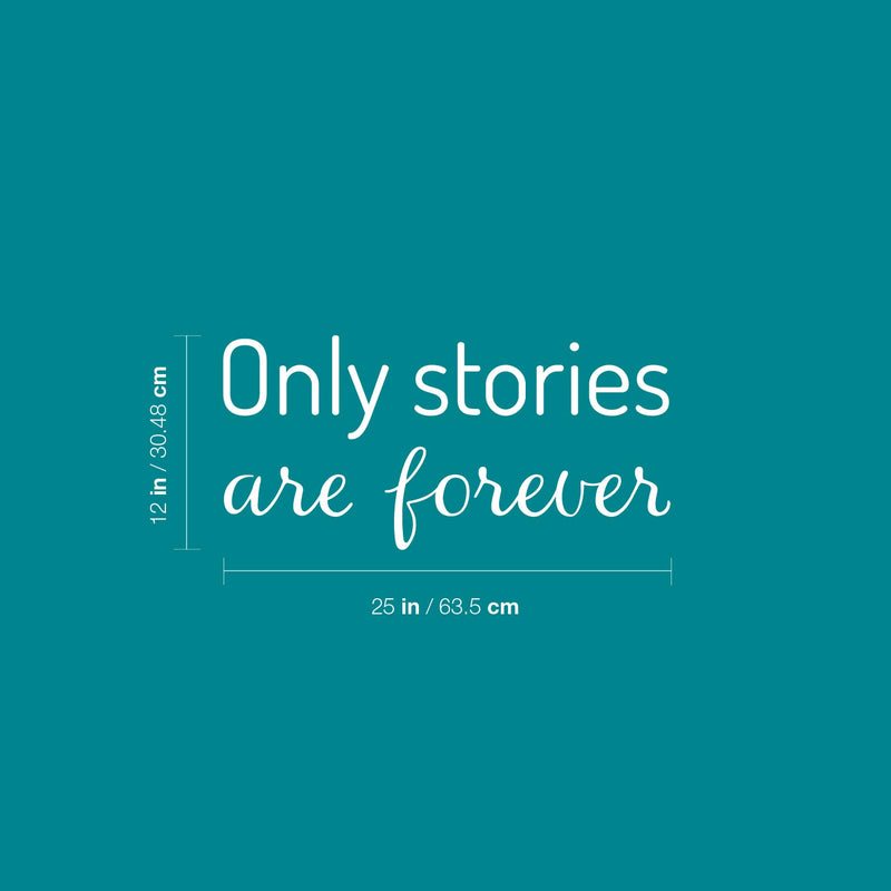 Vinyl Wall Art Decal - Only Stories Are Forever - 12" x 25" - Trendy Inspiring Fun Positive Vibes Quote Sticker For Bedroom Living Room Playroom School Office Coffee Shop Library Decor 4