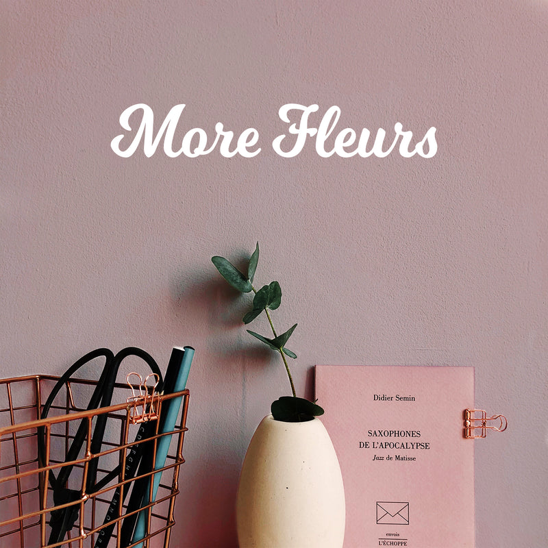 Vinyl Wall Art Decal - More Fleurs - 2.5" x 15" - Trendy Inspiring Fun Positive French Word Sticker For Home Living Room Office Storefront  Coffee Shop School Classroom Decor 3