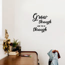 Vinyl Wall Art Decal - Grow Through What You Go Through - 17" x 17" - Trendy Motivating Positive Lifestyle Quote Sticker For Office Coffee Shop  School Bedroom Living Room Decor 3