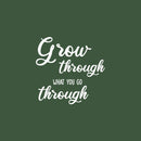 Vinyl Wall Art Decal - Grow Through What You Go Through - 17" x 17" - Trendy Motivating Positive Lifestyle Quote Sticker For Office Coffee Shop  School Bedroom Living Room Decor 1