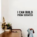 Vinyl Wall Art Decal - I Can Build From Scratch - 8.4" x 25" - Modern Inspiring Good Vibes Quote Sticker For Bedroom Kids Room Living Room Playroom Classroom School Office Decor 2