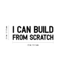 Vinyl Wall Art Decal - I Can Build From Scratch - 8.4" x 25" - Modern Inspiring Good Vibes Quote Sticker For Bedroom Kids Room Living Room Playroom Classroom School Office Decor 4