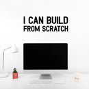 Vinyl Wall Art Decal - I Can Build From Scratch - 8.4" x 25" - Modern Inspiring Good Vibes Quote Sticker For Bedroom Kids Room Living Room Playroom Classroom School Office Decor 3