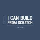Vinyl Wall Art Decal - I Can Build From Scratch - 8.4" x 25" - Modern Inspiring Good Vibes Quote Sticker For Bedroom Kids Room Living Room Playroom Classroom School Office Decor 4