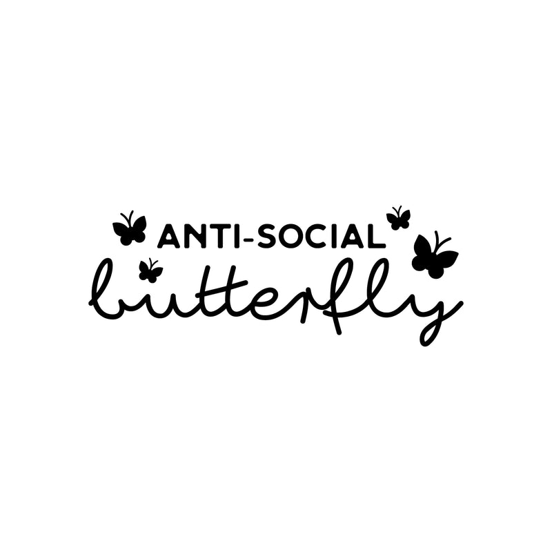 Vinyl Wall Art Decal - ?? Anti-Social ?? Butterfly - Trendy Inspiring Fun Positive Quote Sticker For Home Bedroom Kids Room Playroom Daycare Nursery School Classroom Decor 1